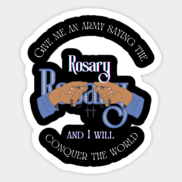 Give me an army saying the Rosary and I will conquer the world Sticker by Mr.Dom store